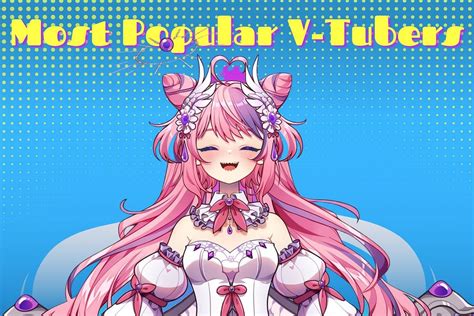 hot vtuber|The Most Popular Vtubers Of 2022